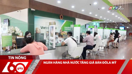 Xem Clip NGÂN HÀNG NHÀ NƯỚC TĂNG GIÁ BÁN ĐÔLA MỸ HD Online.