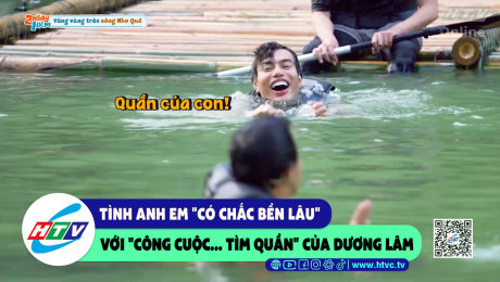 Xem Show CLIP HÀI Tình anh em "chắc có bền lâu" với "công cuộc...tìm quần" của Dương Lâm HD Online.