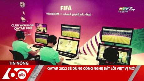 Xem Clip QATAR 2022 SẼ DÙNG CÔNG NGHỆ BẮT LỖI VIỆT VỊ MỚI HD Online.