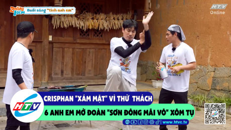 Xem Show CLIP HÀI CrisPhan "xám mặt" vì thử thách 6 anh em mở đoàn "sơn đông mãi võ" xôm tụ HD Online.