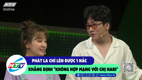 Xem Show CLIP HÀI Phát La chỉ lên được 1 nấc khẳng định "không hợp mạng với chị Hari" HD Online.