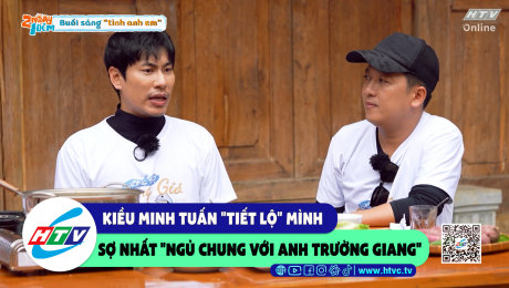 Xem Show CLIP HÀI Kiều Minh Tuấn "tiết lộ" mình sợ nhất "ngủ chung với anh Trường Giang" HD Online.