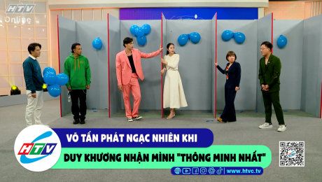 Xem Show CLIP HÀI Võ Tấn Phát ngạc nhiên khi Duy Khương nhận mình "thông minh nhất" HD Online.