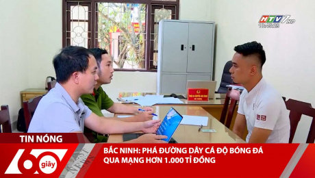 Xem Clip BẮC NINH: PHÁ ĐƯỜNG DÂY CÁ ĐỘ BÓNG ĐÁ QUA MẠNG HƠN 1.000 TỈ ĐỒNG HD Online.