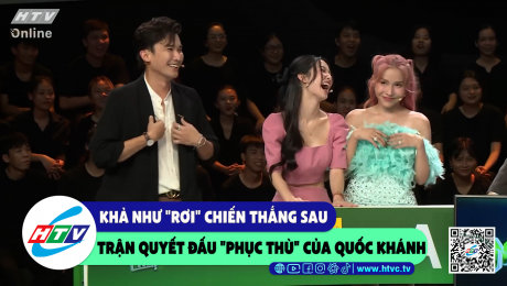 Xem Show CLIP HÀI Khả Như "rơi" chiến thắng sau trận quyết đấu "phục thù" của Quốc Khánh HD Online.