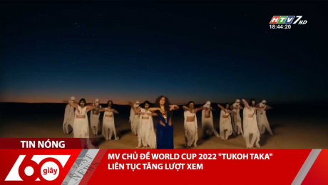 Xem Clip MV CHỦ ĐỀ WORLD CUP 2022 "TUKOH TAKA" LIÊN TỤC TĂNG LƯỢT XEM HD Online.