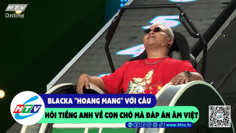 Xem Show CLIP HÀI Blacka "hoang mang" với câu hỏi tiếng anh về con chó mà đáp án âm Việt HD Online.