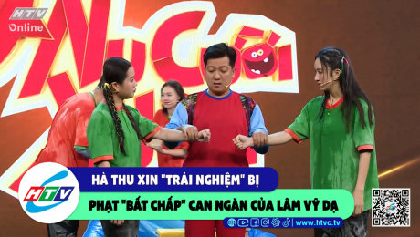 Xem Show CLIP HÀI Hà Thu xin "trải nghiệm" bị phạt "bất chấp" can ngăn của Lâm Vỹ Dạ HD Online.