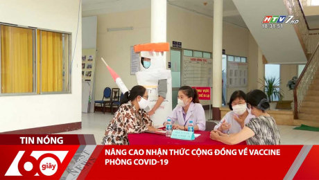 Xem Clip NÂNG CAO NHẬN THỨC CỘNG ĐỒNG VỀ VACCINE PHÒNG COVID-19 HD Online.