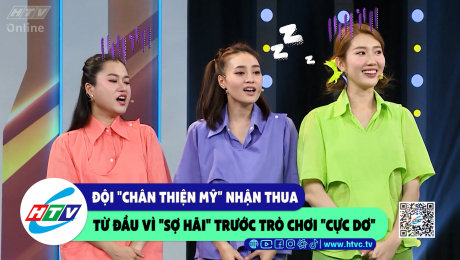 Xem Show CLIP HÀI Đội "chân thiện mỹ" nhận thua từ đầu vì "sợ hãi" trước trò chơi "cực dơ" HD Online.