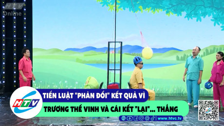 Xem Show CLIP HÀI Tiến Luật "phản đối" kết quả vì Trương Thế Vinh và cái kết "lại"...thắng HD Online.