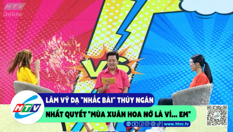 Xem Show CLIP HÀI Lâm Vỹ Dạ "nhắc bài" Thúy Ngân nhất quyết "mùa xuân hoa nở là vì...em" HD Online.