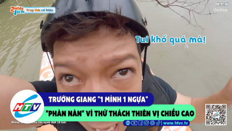 Xem Show CLIP HÀI Trường Giang "1 mình 1 ngựa", "phàn nàn" vì thử thách thiên vị chiều cao HD Online.