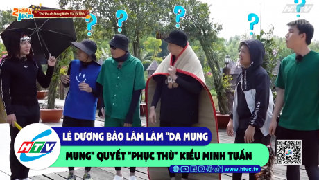 Xem Show CLIP HÀI Lê Dương Bảo Lâm làm "da mung mung" quyết "phục thù" Kiều Minh Tuấn HD Online.