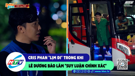 Xem Show CLIP HÀI Cris Phan "lịm đi" trong khi Lê Dương Bảo Lâm "suy luận chính xác" HD Online.