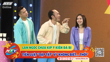 Xem Show CLIP HÀI Lan Ngọc chưa kịp ý kiến đã bị Tiến Luật "dập tắt" vì "không biết...thổi" HD Online.