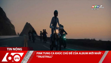 PINK TUNG CA KHÚC CHỦ ĐỀ CỦA ALBUM MỚI NHẤT - "TRUSTFALL"