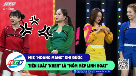 Xem Show CLIP HÀI Mie "hoang mang" khi được Tiến Luật "khen" là "mồm mép linh hoạt" HD Online.