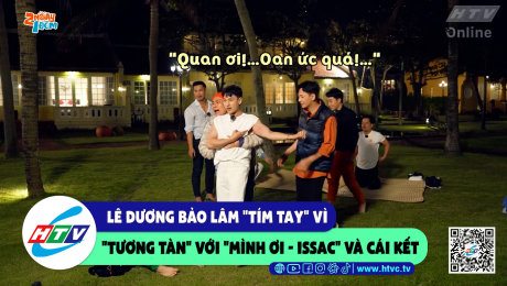 Xem Show CLIP HÀI Lê Dương Bảo Lâm "tím tay" vì "tương tàn" với "mình ơi - Issac" và cái kết HD Online.