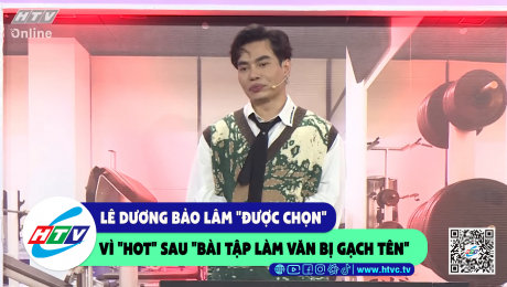 Xem Show CLIP HÀI Lê Dương Bảo Lâm "được chọn" vì "hot" sau "bài tập làm văn bị gạch tên" HD Online.