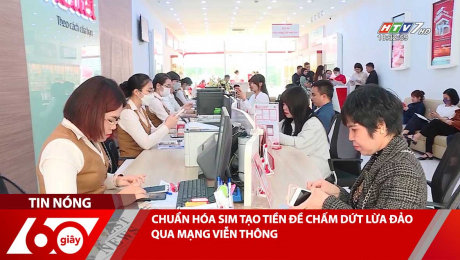 Xem Clip CHUẨN HÓA SIM TẠO TIỀN ĐỀ CHẤM DỨT LỪA ĐẢO QUA MẠNG VIỄN THÔNG HD Online.