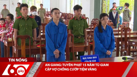 Xem Clip AN GIANG: TUYÊN PHẠT 15 NĂM TÙ GIAM CHO CẶP VỢ CHỒNG CƯỚP TIỆM VÀNG HD Online.