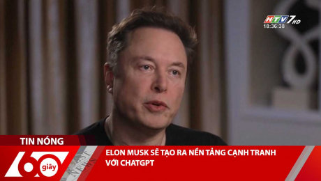 Xem Clip ELON MUSK SẼ TẠO RA NỀN TẢNG CẠNH TRANH VỚI CHATGPT HD Online.