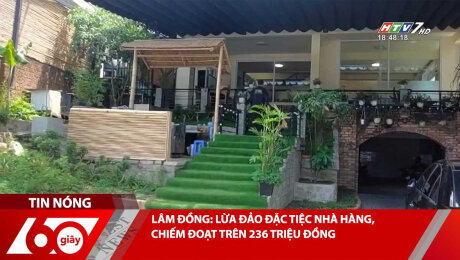 Xem Clip LÂM ĐỒNG: LỪA ĐẢO ĐẶC TIỆC NHÀ HÀNG, CHIẾM ĐOẠT TRÊN 236 TRIỆU ĐỒNG HD Online.