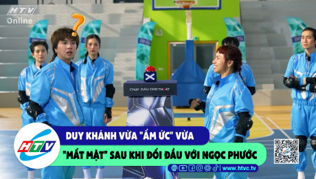 Xem Show CLIP HÀI Duy Khánh vừa "ấm ức" vừa "mất mặt" sau khi đối đầu với Ngọc Phước HD Online.