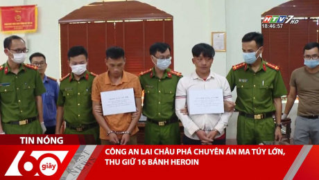 Xem Clip CÔNG AN LAI CHÂU PHÁ CHUYÊN ÁN MA TÚY LỚN, THU GIỮ 16 BÁNH HEROIN HD Online.