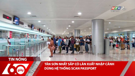 Xem Clip TÂN SƠN NHẤT SẮP CÓ LÀN XUẤT NHẬP CẢNH DÙNG HỆ THỐNG SCAN PASSPORT HD Online.