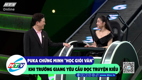 Xem Show CLIP HÀI Puka chứng minh "học giỏi văn" khi Trường Giang yêu cầu đọc Truyện Kiều HD Online.