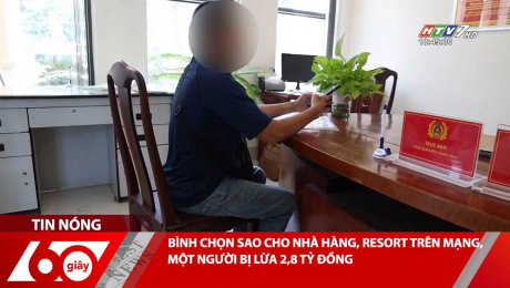 Xem Clip BÌNH CHỌN SAO CHO NHÀ HÀNG, RESORT TRÊN MẠNG, MỘT NGƯỜI BỊ LỪA 2,8 TỶ ĐỒNG HD Online.