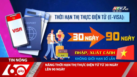 Xem Clip NÂNG THỜI HẠN THỊ THỰC ĐIỆN TỬ TỪ 30 NGÀY LÊN 90 NGÀY HD Online.