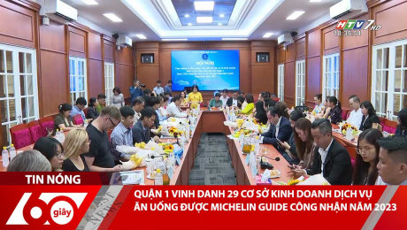 Xem Clip QUẬN 1 VINH DANH 29 CƠ SỞ KINH DOANH DỊCH VỤ ĂN UỐNG ĐƯỢC MICHELIN GUIDE CÔNG NHẬN NĂM 2023 HD Online.