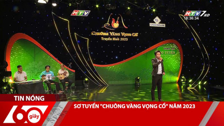 Xem Clip SƠ TUYỂN "CHUÔNG VÀNG VỌNG CỔ" NĂM 2023 HD Online.