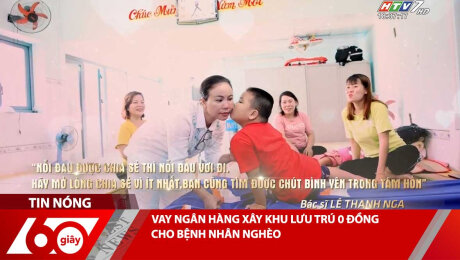 Xem Clip VAY NGÂN HÀNG XÂY KHU LƯU TRÚ 0 ĐỒNG CHO BỆNH NHÂN NGHÈO HD Online.