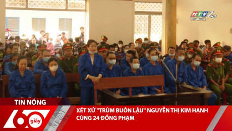 Xem Clip XÉT XỬ "TRÙM BUÔN LẬU" NGUYỄN THỊ KIM HẠNH CÙNG 24 ĐỒNG PHẠM HD Online.