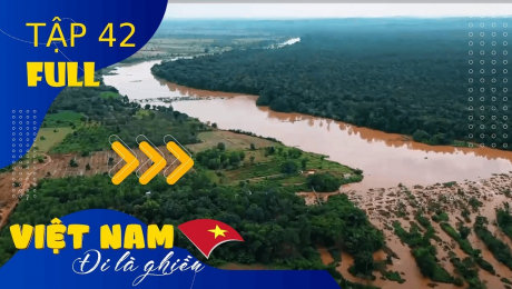 Xem Show TV SHOW Việt Nam - Đi Là Ghiền Mùa 2 Tập 42 :  Sêrêpôk - Dòng sông chảy ngược duy nhất giữa đại ngàn HD Online.