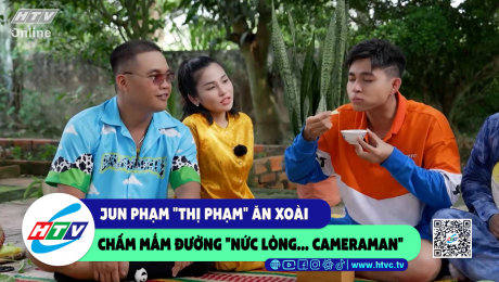 Xem Show CLIP HÀI Jun Phạm "thị phạm" ăn xoài chấm mắm đường "nức lòng.. cameraman" HD Online.