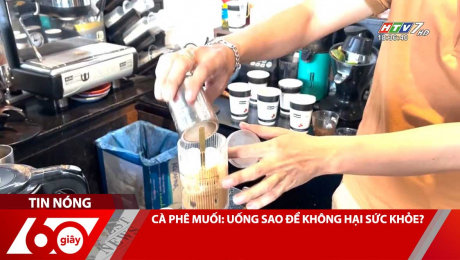 Xem Clip CÀ PHÊ MUỐI: UỐNG SAO ĐỂ KHÔNG HẠI SỨC KHỎE? HD Online.