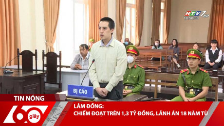 Xem Clip LÂM ĐỒNG: CHIẾM ĐOẠT TRÊN 1,3 TỶ ĐỒNG, LÃNH ÁN 18 NĂM TÙ HD Online.