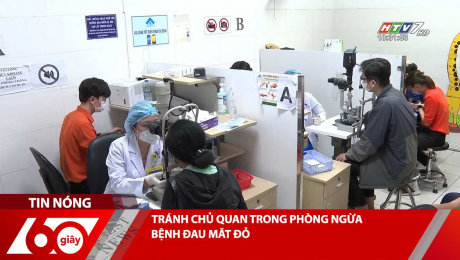 Xem Clip TRÁNH CHỦ QUAN TRONG PHÒNG NGỪA BỆNH ĐAU MĂT ĐỎ HD Online.