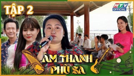 Xem Show TV SHOW Âm Thanh Phù Sa Tập 02: XUÔI VỀ MIỀN CẦN THƠ GẠO TRẮNG NƯỚC TRONG HD Online.