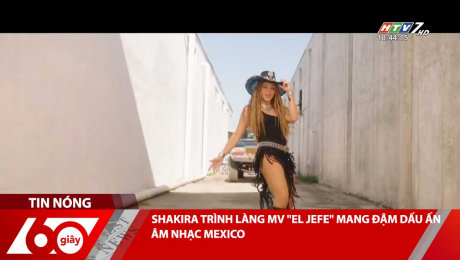 SHAKIRA TRÌNH LÀNG MV "EL JEFE" MANG ĐẬM DẤU ẤN ÂM NHẠC MEXICO