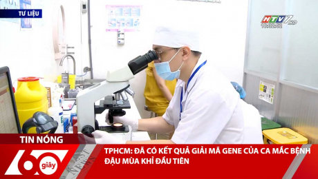 Xem Clip TPHCM: ĐÃ CÓ KẾT QUẢ GIẢI MÃ GENE CỦA CA MẮC BỆNH ĐẬU MÙA KHỈ ĐẦU TIÊN HD Online.