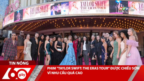 Xem Clip PHIM "TAYLOR SWIFT: THE ERAS TOUR" ĐƯỢC CHIẾU SỚM VÌ NHU CẦU QUÁ CAO HD Online.