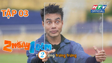 Xem Show TV SHOW 2 Ngày 1 Đêm Mùa 2 Tập 03: Dương Lâm-Cris Phan trừng mắt hù doạ anh em, HIEUTHUHAI ra oai sức mạnh HD Online.