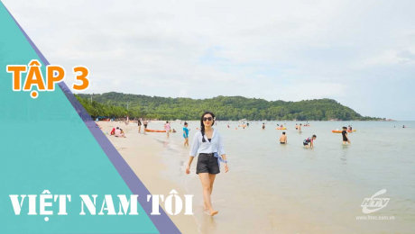 Xem Show TV SHOW Việt Nam Tôi Tập 03: Bãi Khem - Thiên đường nghỉ dưỡng tại đảo ngọc Phú Quốc HD Online.