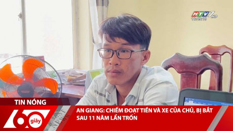 Xem Clip AN GIANG: CHIẾM ĐOẠT TIỀN VÀ XE CỦA CHỦ, BỊ BẮT SAU 11 NĂM LẨN TRỐN HD Online.